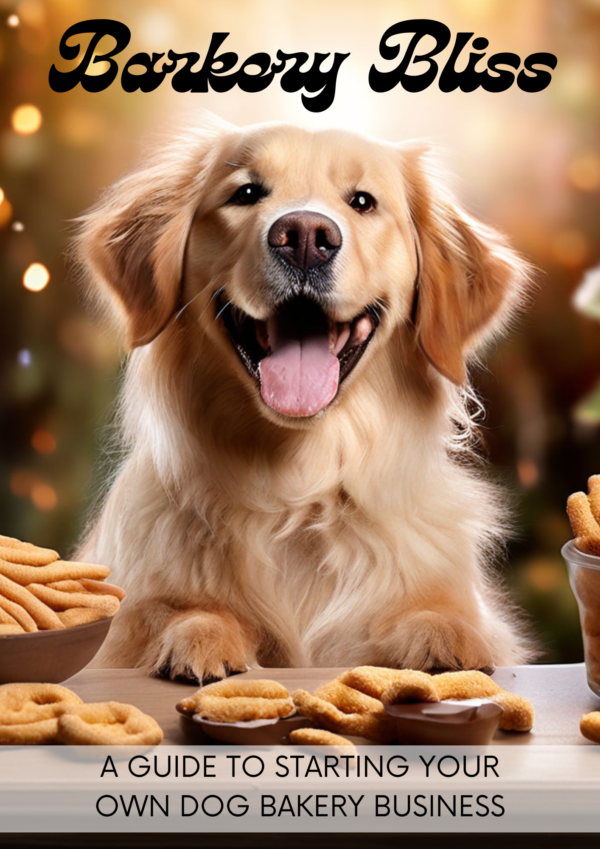 Barkery Bliss: A Guide to Starting Your Own Dog Bakery Business